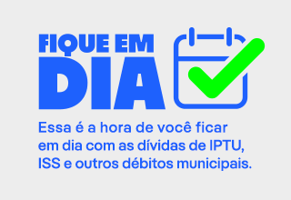 Banner da campanha Fique em Dia com o texto: Essa é a hora de você ficar em dia com as dívidas de IPTU, ISS e outros débitos municipais.