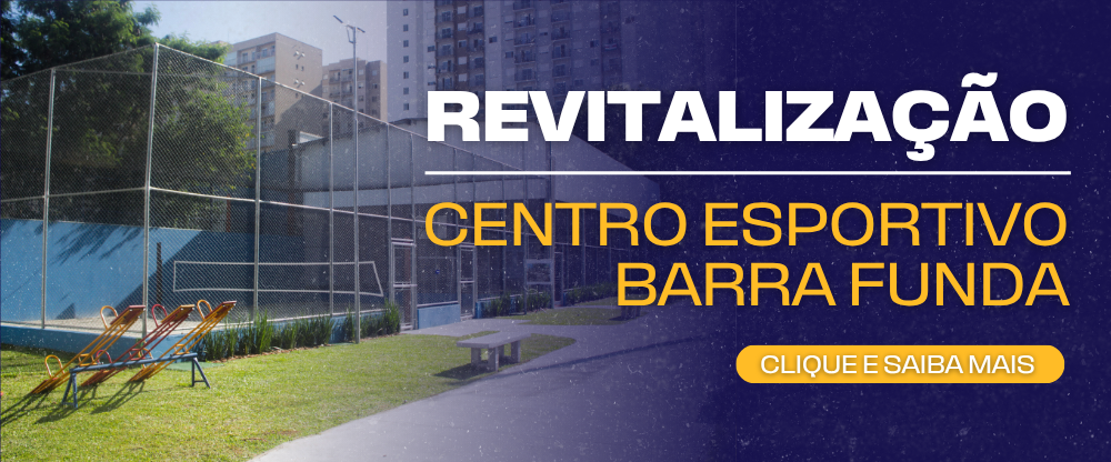 Na imagem, banner divulgando a revitalização do Centro Esportivo Barra Funda.