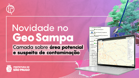 Imagem ilustrativa com fundo em tons de rosa e lilás, destacando a frase "Novidade no GeoSampa" em letras grandes, seguida de "Camada sobre área potencial e suspeita de contaminação". À direita, há a representação de um notebook aberto exibindo o mapa do GeoSampa, além de elementos gráficos como árvore, ave e linhas topográficas. Logotipo da Prefeitura de São Paulo no canto inferior esquerdo.