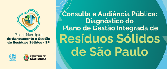Card digital dividido em duas partes. À esquerda, em fundo bege, há um símbolo formado por desenhos estilizados de mãos segurando elementos da natureza, como folhas e água, representando sustentabilidade. Abaixo do símbolo, lê-se: “Planos Municipais de Saneamento e Gestão de Resíduos Sólidos – SP”. Também aparecem os logotipos da ONU-Habitat e da Prefeitura de São Paulo.  À direita, em fundo azul e verde com formas circulares, está o texto: “Consulta e Audiência Pública: Diagnóstico do Plano de Gestão Integrada de Resíduos Sólidos de São Paulo”.  As cores predominantes são azul, verde e bege, remetendo ao tema ambiental