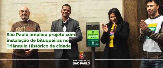 Imagem da bituqueira instalada em frente ao segundo andar do Edifício Matarazzo. Está presente na imagem o Secretário Executivo José Renato Nalini, Secretário Executivo Osmário Ferreira e 2 representantes do Instituto Limpa Brasil. 