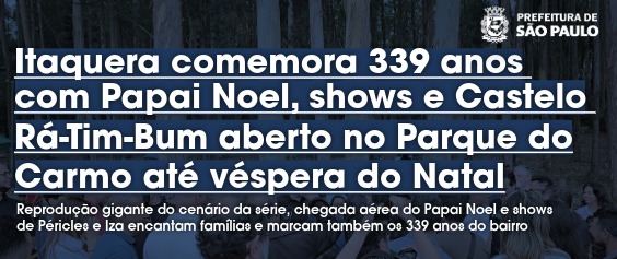 A imagem é um banner promocional da Prefeitura de São Paulo, que celebra o aniversário do bairro de Itaquera. Em um fundo escuro, o título principal em destaque anuncia: 